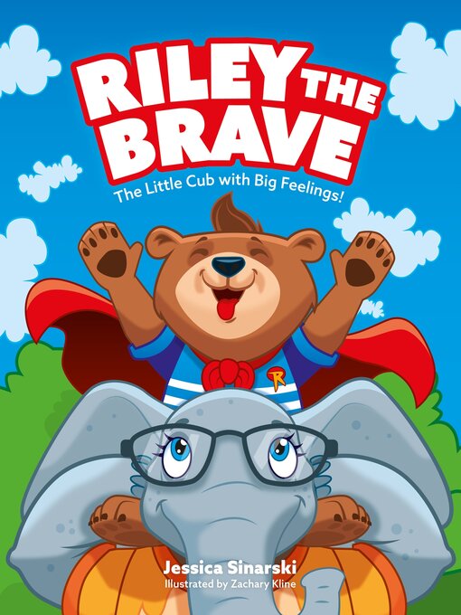 Title details for Riley the Brave--The Little Cub with Big Feelings! by Jessica Sinarski - Available